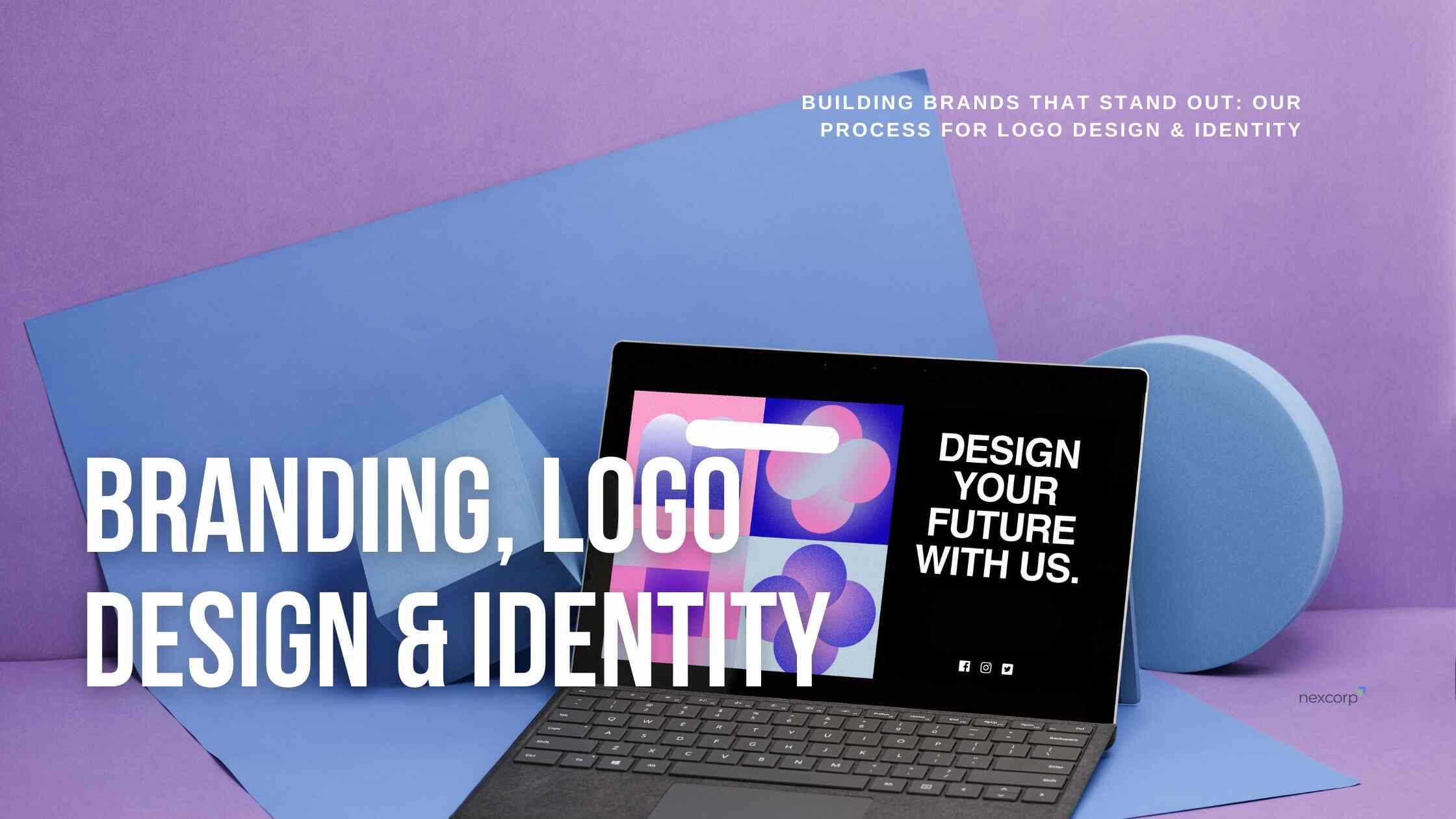 Building Brands That Stand Out Our Process for Logo Design & Identity