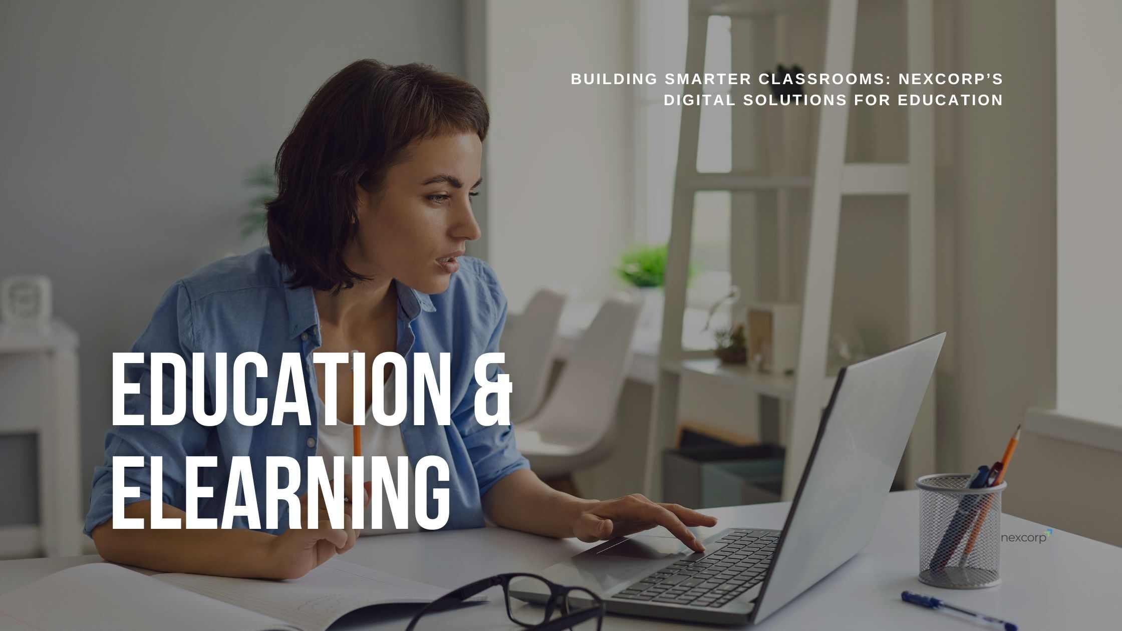 Building Smarter Classrooms_ NexCorp’s Digital Solutions for Education
