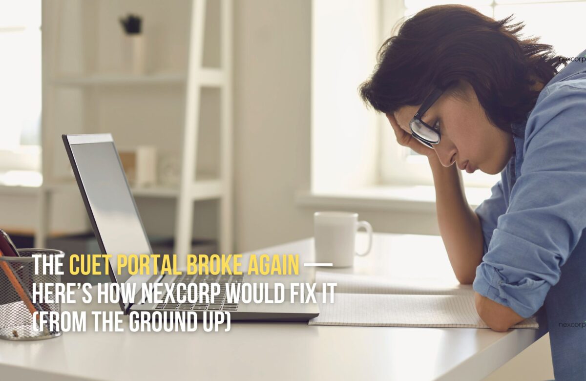 The CUET Portal Broke Again & Here’s How NexCorp Would Fix It (From the Ground Up)